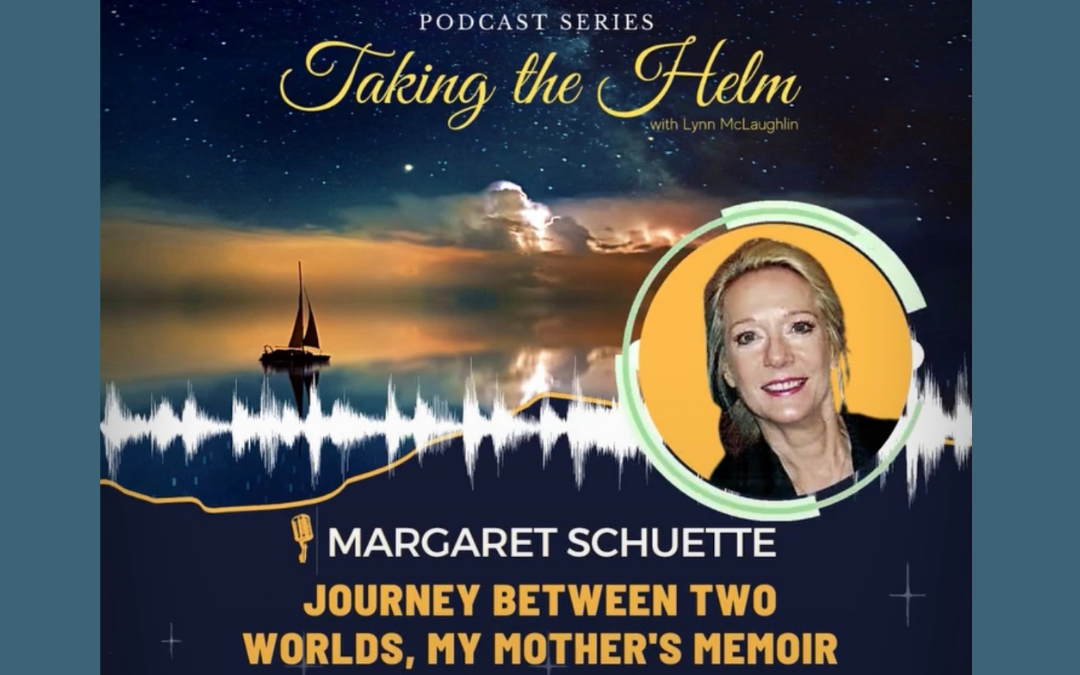 Podcast Interview: Journey Between Two Worlds Featured on “Taking The Helm” with Lynn McLaughlin